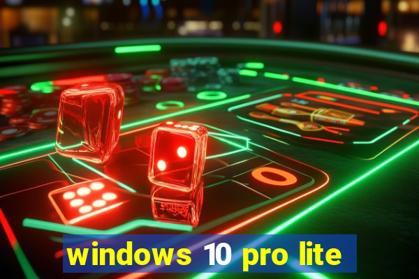 windows 10 pro lite